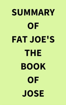 Summary of Fat Joe's The Book of Jose