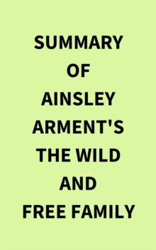 Summary of Ainsley Arment's The Wild and Free Family