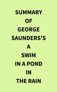 Summary of George Saunders's A Swim in a Pond in the Rain