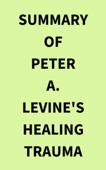 Summary of Peter A. Levine's Healing Trauma