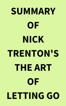 Summary of Nick Trenton's The Art of Letting Go