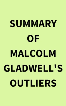 Summary of Malcolm Gladwell's Outliers