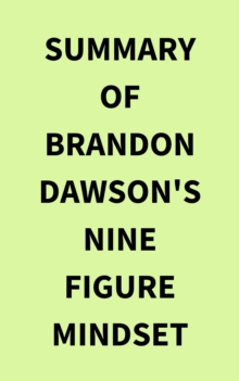 Summary of Brandon Dawson's NineFigure Mindset