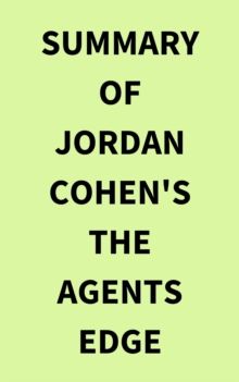 Summary of Jordan Cohen's The Agents Edge