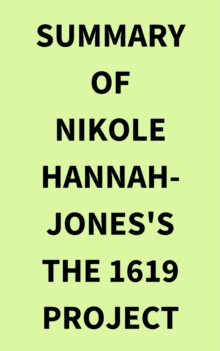 Summary of Nikole Hannah-Jones's The 1619 Project