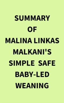 Summary of Malina Linkas Malkani's Simple  Safe BabyLed Weaning