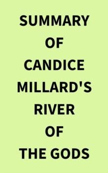 Summary of Candice Millard's River of the Gods