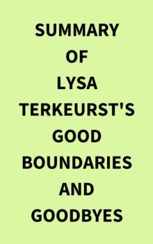 Summary of Lysa TerKeurst's Good Boundaries and Goodbyes