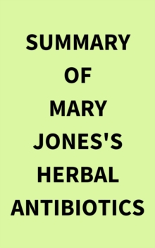 Summary of Mary Jones's Herbal Antibiotics