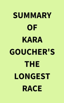 Summary of Kara Goucher's The Longest Race