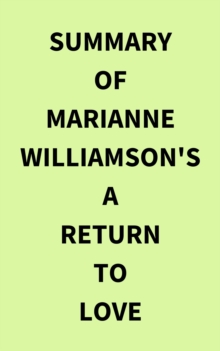 Summary of Marianne Williamson's A Return to Love