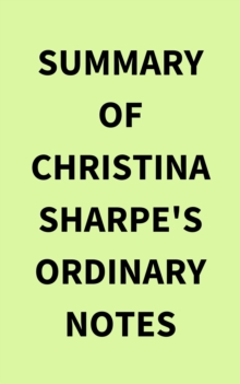 Summary of Christina Sharpe's Ordinary Notes