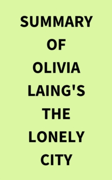 Summary of Olivia Laing's The Lonely City