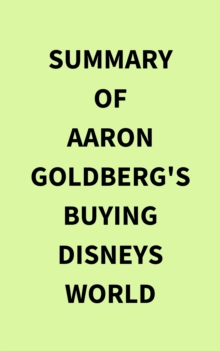 Summary of Aaron Goldberg's Buying Disneys World