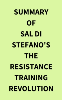 Summary of Sal Di Stefano's The Resistance Training Revolution