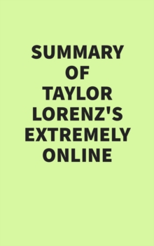 Summary of Taylor Lorenz's Extremely Online