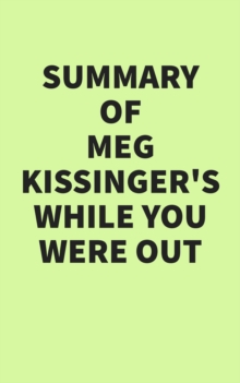 Summary of Meg Kissinger's While You Were Out