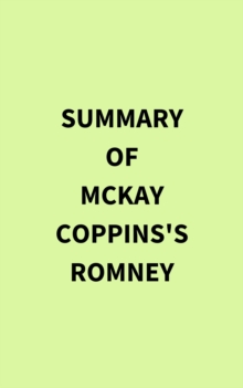 Summary of McKay Coppins's Romney