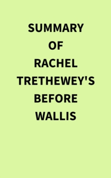 Summary of Rachel Trethewey's Before Wallis