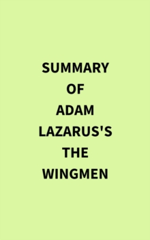 Summary of Adam Lazarus's The Wingmen