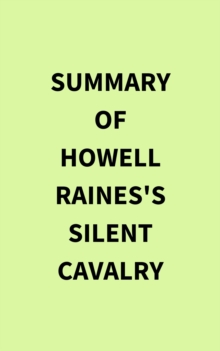 Summary of Howell Raines's Silent Cavalry