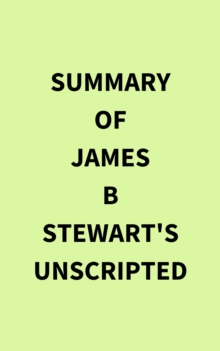 Summary of James B Stewart's Unscripted