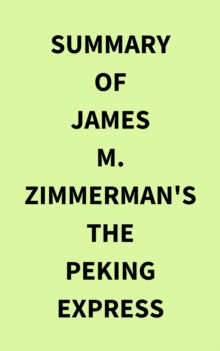 Summary of James M Zimmerman's The Peking Express