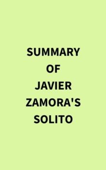 Summary of Javier Zamora's Solito