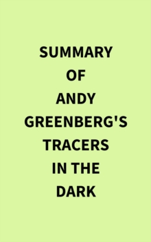 Summary of Andy Greenberg's Tracers in the Dark