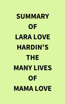 Summary of Lara Love Hardin's The Many Lives of Mama Love