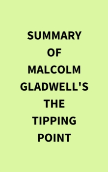 Summary of Malcolm Gladwell's The Tipping Point