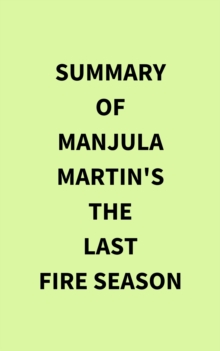 Summary of Manjula Martin's The Last Fire Season