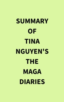 Summary of Tina Nguyen's The MAGA Diaries