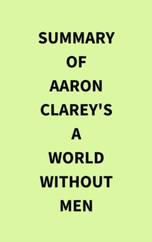 Summary of Aaron Clarey's A World Without Men