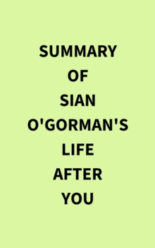 Summary of Sian O'Gorman's Life After You