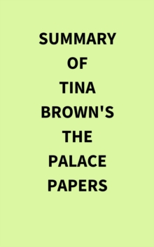 Summary of Tina Brown's The Palace Papers