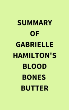 Summary of Gabrielle Hamilton's Blood Bones  Butter