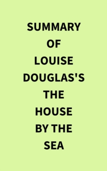 Summary of Louise Douglas's The House by the Sea