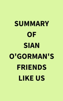 Summary of Sian O'Gorman's Friends Like Us