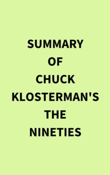 Summary of Chuck Klosterman's The Nineties