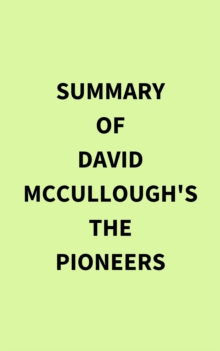 Summary of David McCullough's The Pioneers