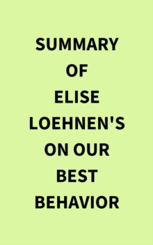 Summary of Elise Loehnen's On Our Best Behavior