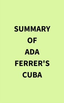 Summary of Ada Ferrer's Cuba