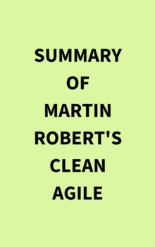 Summary of Martin Robert's Clean Agile