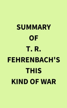 Summary of T. R. Fehrenbach's This Kind of War