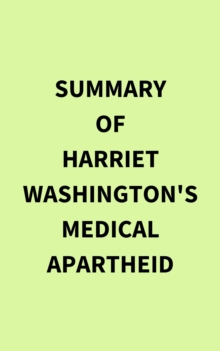 Summary of Harriet Washington's Medical Apartheid