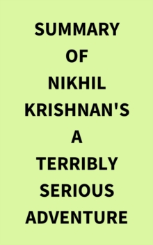 Summary of Nikhil Krishnan's A Terribly Serious Adventure