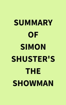 Summary of Simon Shuster's The Showman