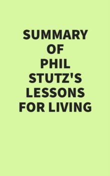 Summary of Phil Stutz's Lessons for Living What Only Adversity Can Teach You