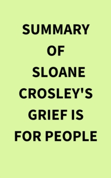 Summary of Sloane Crosley's Grief Is for People